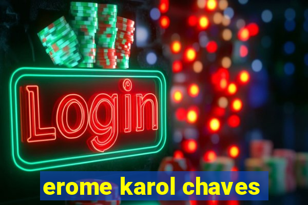 erome karol chaves